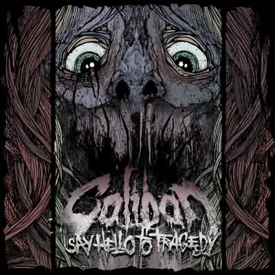 Caliban: "Say Hello To Tragedy" – 2009